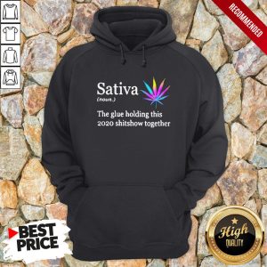 Sativa The Glue Holding This 2020 Shitshow Together Shirt 2