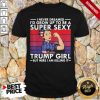 Strong Girl I Never Dreamed I’D Grow Up To Be A Super Sexy Trump Girl But Here I Am Killing It Vintage Shirt
