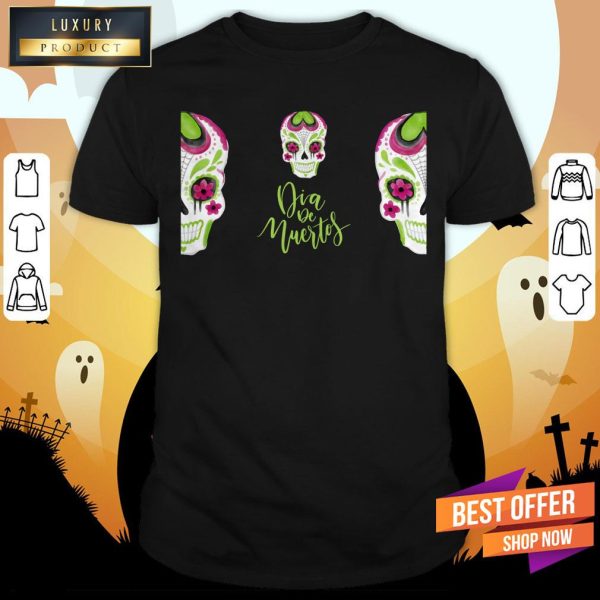 Sugar Skull Day Of The Dead Dia De Muertos Shirt