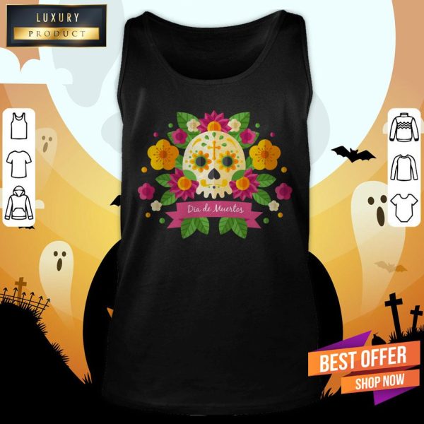 Sugar Skull Dia De Muertos Day Dead In Mexican Shirt