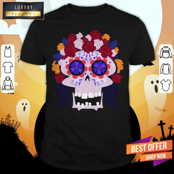 Sugar Skull Flower Woman Day Dead Dia De Muertos Shirt