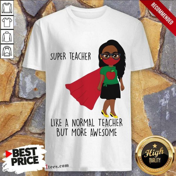 Super Teacher Like A Normal Teacher Shirt