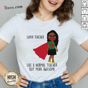 Super Teacher Like A Normal Teacher Shirt 3