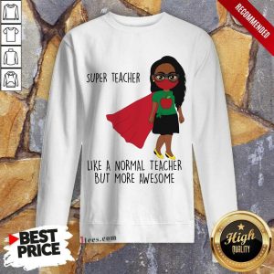 Super Teacher Like A Normal Teacher Shirt 5