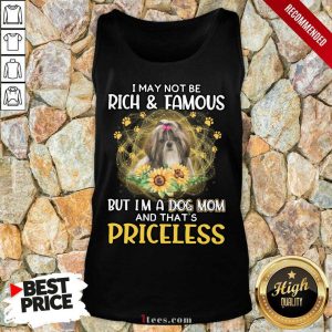 Surprised Shih Tzu I May Not Be Rich And Famous But Im A Dog Mom And Thats Priceless Shirt 4