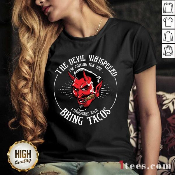 The Devil Whispered Bring Tacos Shirt