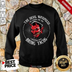 The Devil Whispered Bring Tacos Shirt 5