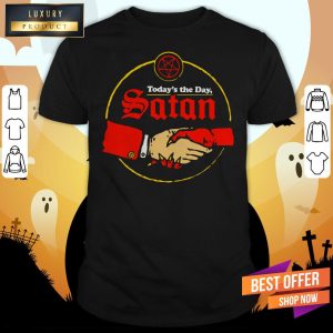 Today’s The Day Satan Shirt