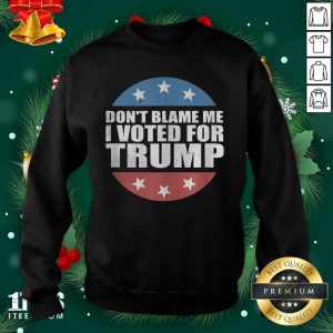 Top Don’t Blame Me I Voted For Trump Pro Republican American Gift Shirt