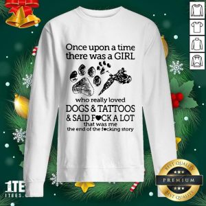 Top Once Upon A Time There Was A Girl Who Really Loved Dogs And Tattoos And Said Fuck A Lot That Was Me Shirt