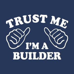 Trust me I am a builder T shirt 2