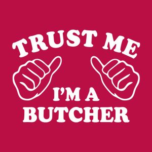 Trust me I am a butcher T shirt 2