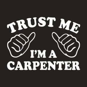Trust me I am a carpenter T shirt 2