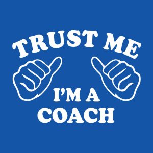 Trust me I am a coach 2