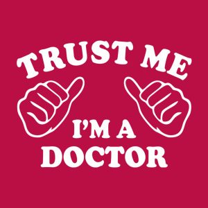 Trust me I am a doctor T shirt 2