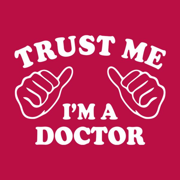 Trust me – I am a doctor – T-shirt
