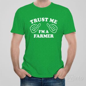Trust me I am a farmer T shirt 1