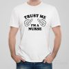 Trust me – I am a nurse – T-shirt