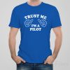 Trust me – I am a pilot – T-shirt