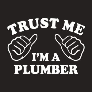 Trust me I am a plumber T shirt 2