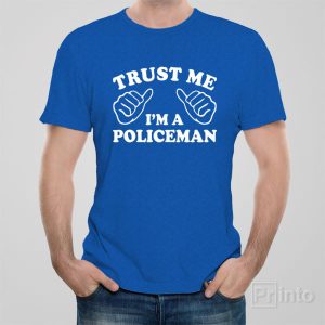 Trust me I am a policeman T shirt 1