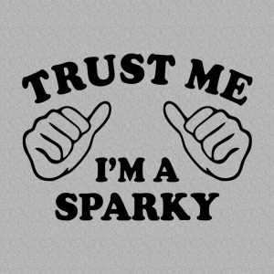 Trust me I am a sparky T shirt 2