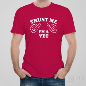 Trust me I am a vet T shirt 1
