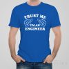 Trust me – I am an engineer – T-shirt