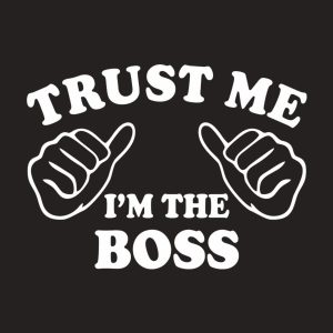 Trust me I am the boss T shirt 2
