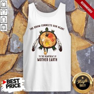 Turtle The Drum Connects Your Heart To The Heartbeat Of Mother Earth Shirt 5