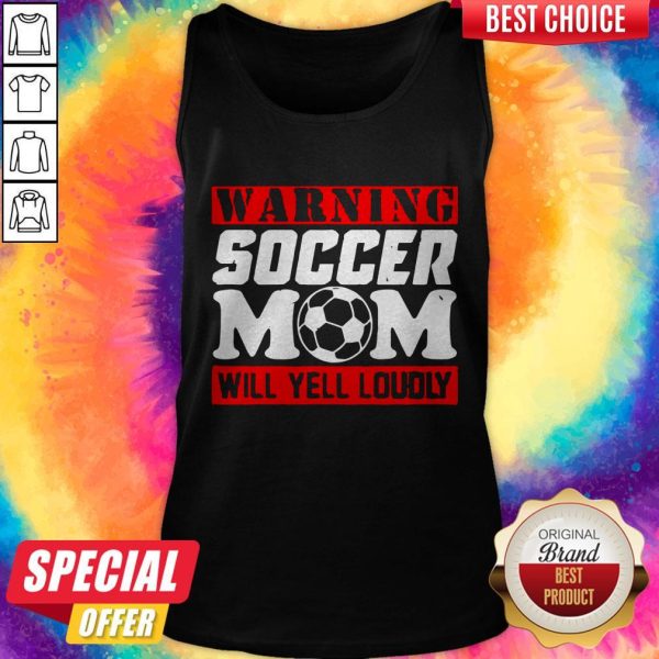 Warning Soccer Mom Will Yell Loudly Shirt