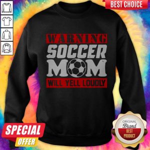 Warning Soccer Mom Will Yell Loudly Shirt 4