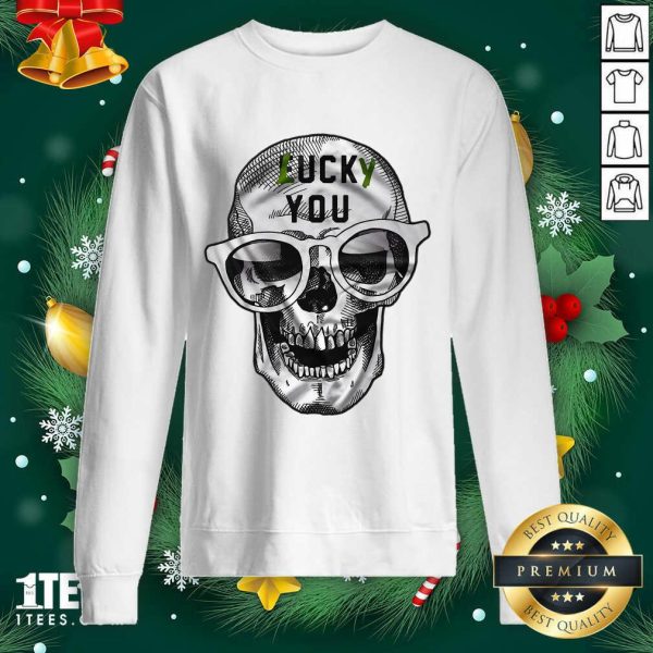 Well Skull Lucky You Fuck You Shirt