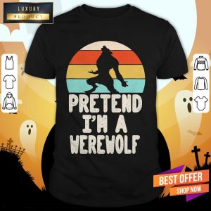 Werewolves Pretend I’M A Werewolf Vintage Shirt