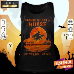 Witch Assuming I'M Just A Nurse Was Your First Mistake Halloween Shirt 4