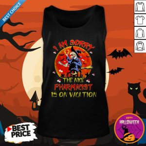 Witch I Am Sorry The Nice Pharmacist Is On Vacation Shirt 3