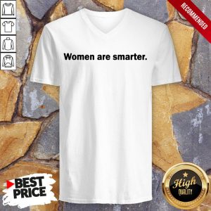 Women Are Smarter Shirt 3