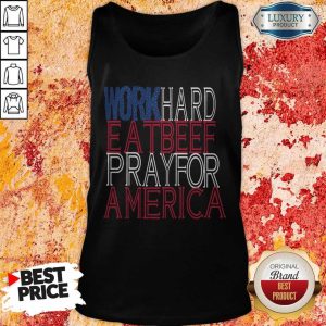 Work Hard Eat Beef Pray For America Shirt 3