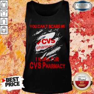 You Can't Scare Me I Work For CVS Pharmacy Shirt 3