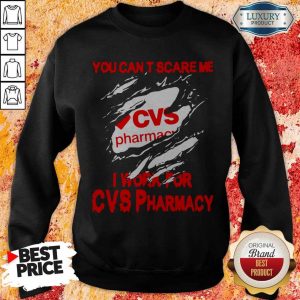 You Can't Scare Me I Work For CVS Pharmacy Shirt 4