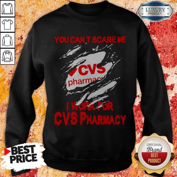 You Can’t Scare Me I Work For CVS Pharmacy Shirt