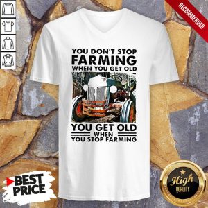 You Dont Stop Farming When You Get Old You Get Old When You Stop Farming Lines Shirt 3