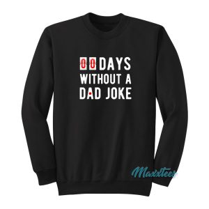 00 Days Without a Dad Joke Sweatshirt 1