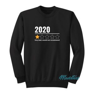 2020 Very Bad Would Not Recommend Sweatshirt 1