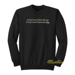 A Good Lawyer Knows The Law Sweatshirt