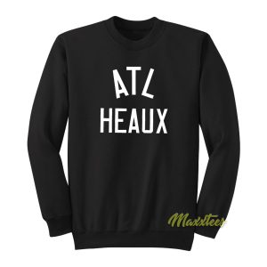 ATL Heaux Sweatshirt 1
