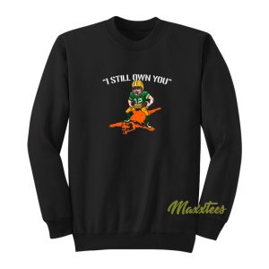 Aaron Rodgers I Still Own You Sweatshirt 1