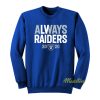 Always Raiders Sweatshirt