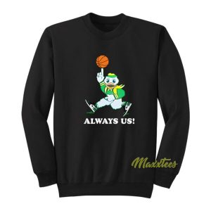 Always Us Oregon Ducks Sweatshirt 2