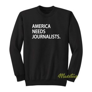 America Needs Journalist Sweatshirt 2